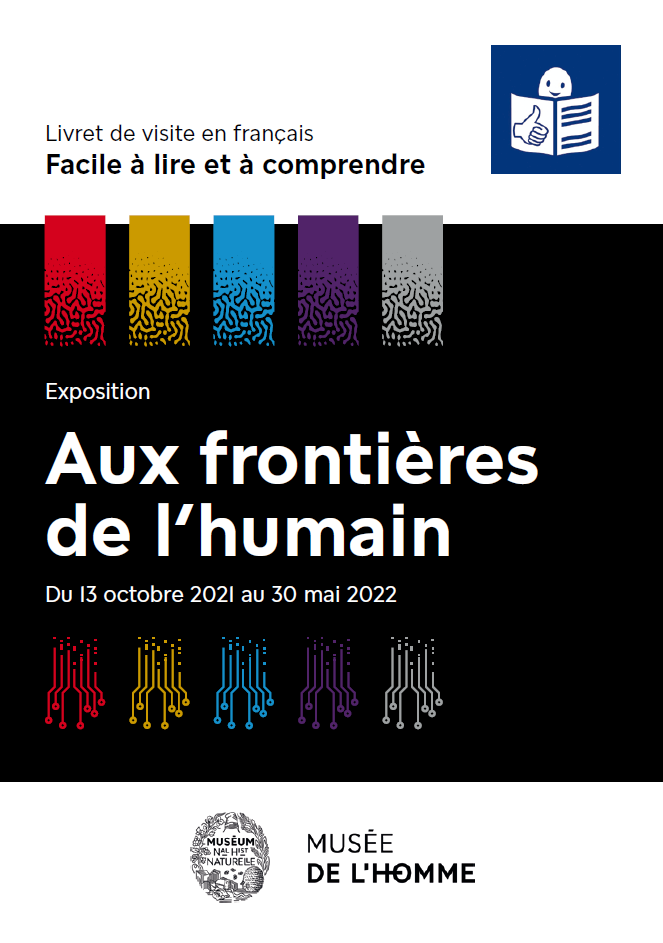 Livret Facile à lire et à comprendre FALC, Expo "Aux Frontières de l'humain" - Musée de l'Homme, 2021-2022